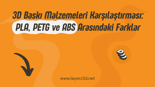 3D Baskı Malzemeleri Karşılaştırması: PLA, PETG ve ABS Arasındaki Farklar